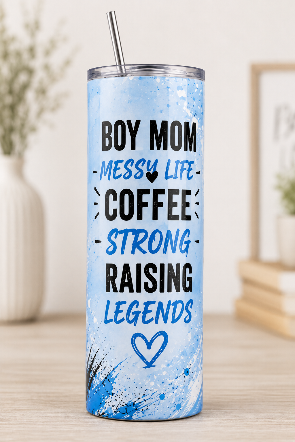 Boy Mom Messy Life Coffee Strong Raising Legends tumbler front view